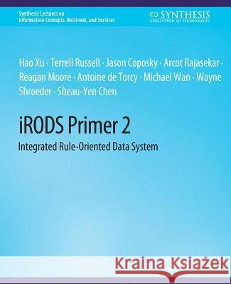 Irods Primer 2: Integrated Rule-Oriented Data System Xu, Hao 9783031011818 Springer International Publishing AG