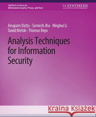 Analysis Techniques for Information Security Anupam Datta Somesh Jha Ninghui Li 9783031012068