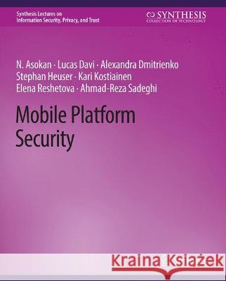 Mobile Platform Security N. Asokan Lucas Davi Alexandra Dmitrienko 9783031012136