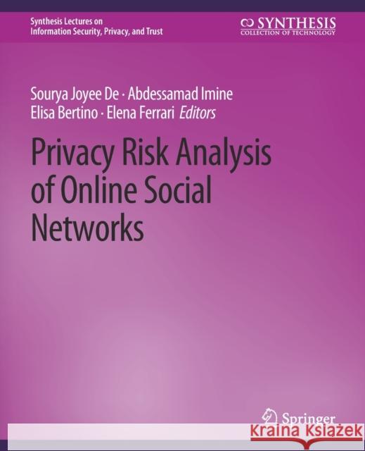 Privacy Risk Analysis of Online Social Networks Sourya Joyee De Abdessamad Imine  9783031012273