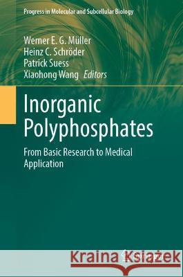 Inorganic Polyphosphates: From Basic Research to Medical Application Müller, Werner E. G. 9783031012365 Springer International Publishing