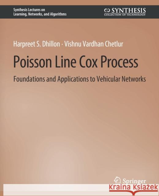 Poisson Line Cox Process: Foundations and Applications to Vehicular Networks Harpreet S. Dhillon Vishnu Vardhan Chetlur  9783031012518