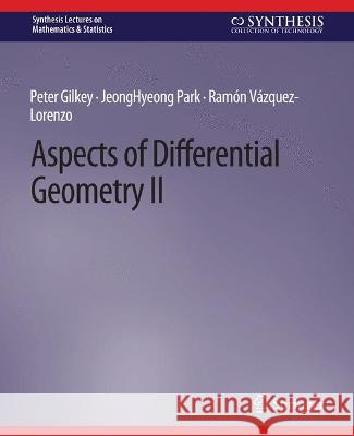 Aspects of Differential Geometry II Peter Gilkey JeongHyeong Park Ramon Vazquez-Lorenzo 9783031012808