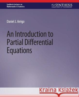 An Introduction to Partial Differential Equations Daniel J. Arrigo   9783031012853 Springer International Publishing AG