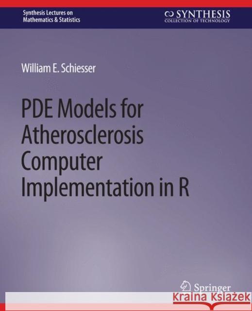 Pde Models for Atherosclerosis Computer Implementation in R Schiesser, William E. 9783031012860 Springer International Publishing