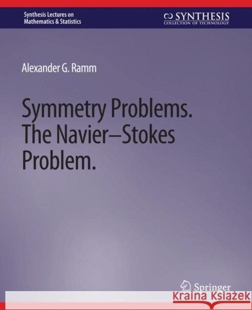 Symmetry Problems: The Navier-Stokes Problem Ramm, Alexander G. 9783031012877 Springer International Publishing