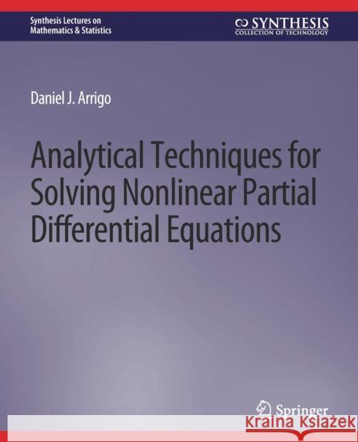 Analytical Techniques for Solving Nonlinear Partial Differential Equations Daniel J. Arrigo 9783031012891 Springer International Publishing