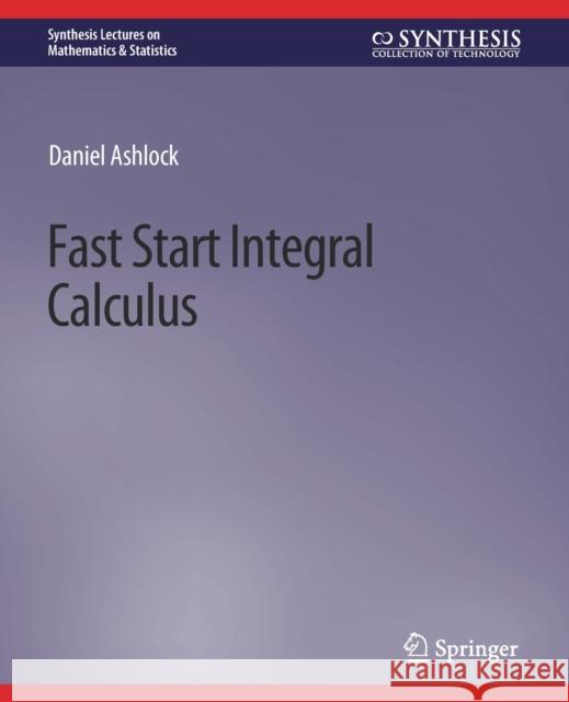 Fast Start Integral Calculus Daniel Ashlock 9783031012938 Springer International Publishing