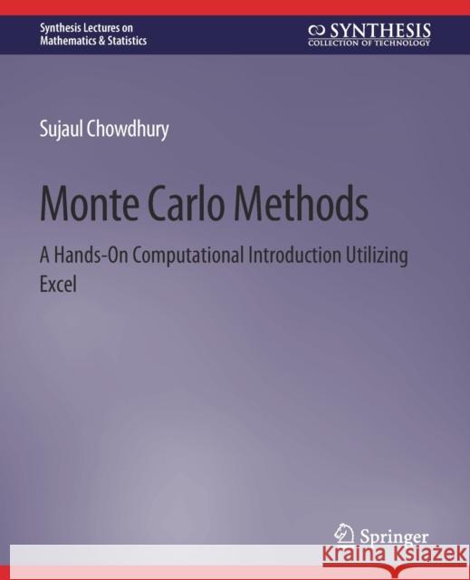 Monte Carlo Methods: A Hands-On Computational Introduction Utilizing Excel Sujaul Chowdhury   9783031013010