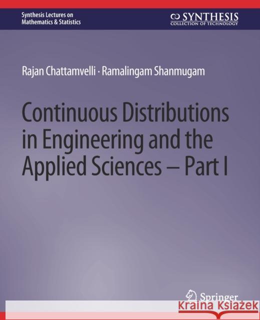 Continuous Distributions in Engineering and the Applied Sciences -- Part I Rajan Chattamvelli, Ramalingam Shanmugam 9783031013027 Springer International Publishing