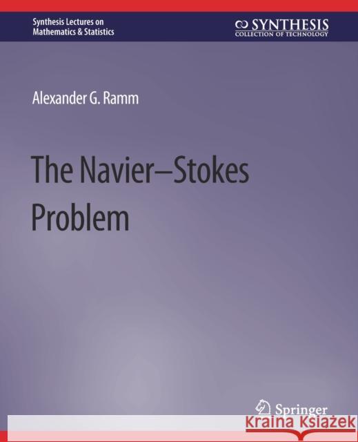 The Navier-Stokes Problem Ramm, Alexander G. 9783031013034 Springer International Publishing