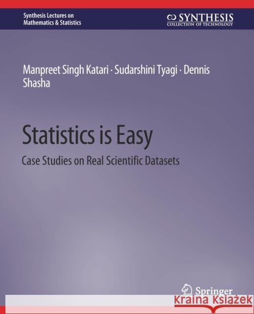 Statistics Is Easy: Case Studies on Real Scientific Datasets Katari, Manpreet Singh 9783031013058