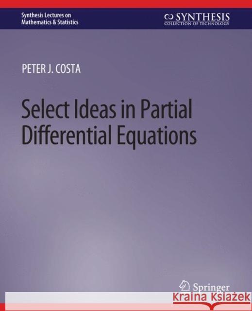 Select Ideas in Partial Differential Equations Peter J Costa   9783031013065 Springer International Publishing AG