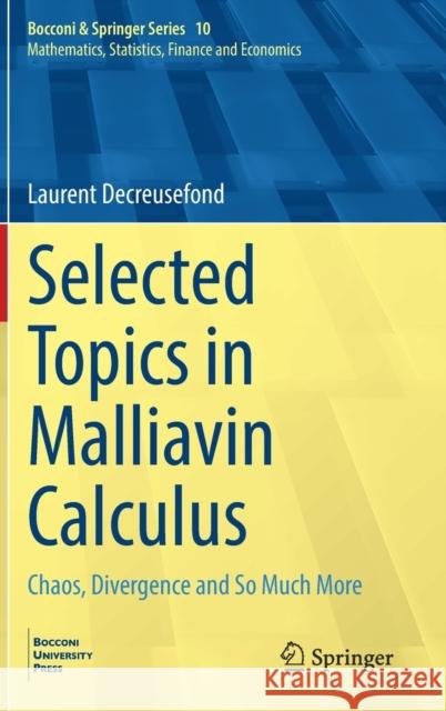 Selected Topics in Malliavin Calculus: Chaos, Divergence and So Much More Decreusefond, Laurent 9783031013102 Springer International Publishing