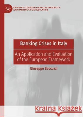Banking Crises in Italy: An Application and Evaluation of the European Framework Boccuzzi, Giuseppe 9783031013430 Springer International Publishing AG