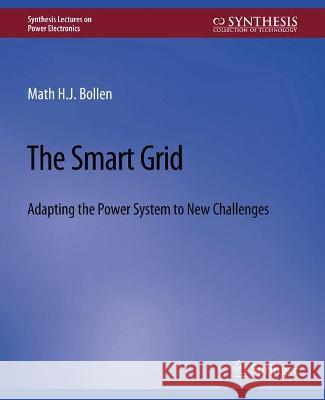 The Smart Grid: Adapting the Power System to New Challenges Math Bollen   9783031013683