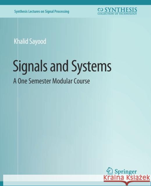 Signals and Systems: A One Semester Modular Course Sayood, Khalid 9783031014178 Springer International Publishing