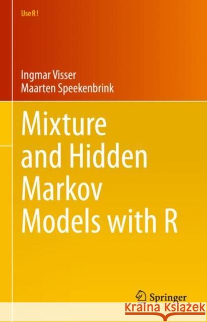 Mixture and Hidden Markov Models with R Maarten Speekenbrink 9783031014383 Springer International Publishing AG
