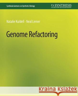 Genome Refactoring Natalie Kuldell, PhD Neal Lerner  9783031014413 Springer International Publishing AG