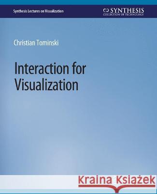 Interaction for Visualization Christian Tominski   9783031014727 Springer International Publishing AG