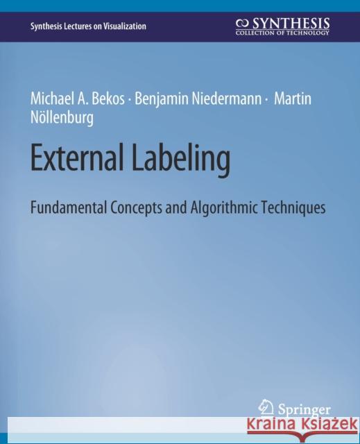 External Labeling: Fundamental Concepts and Algorithmic Techniques Michael A. Bekos Benjamin Niedermann Martin Noellenburg 9783031014819 Springer International Publishing AG