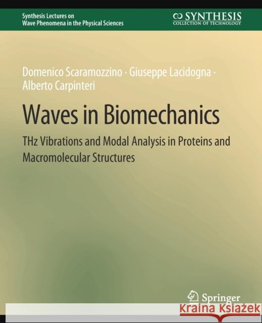Waves in Biomechanics: THz Vibrations and Modal Analysis in Proteins and Macromolecular Structures Domenico Scaramozzino, Giuseppe Lacidogna, Alberto Carpinteri 9783031014864 Springer International Publishing AG