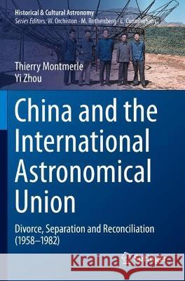 China and the International Astronomical Union Thierry Montmerle, Yi Zhou 9783031017896 Springer International Publishing