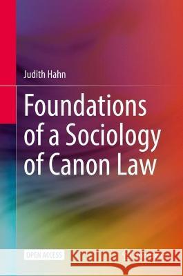 Foundations of a Sociology of Canon Law Judith Hahn 9783031017902
