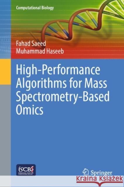 High-Performance Algorithms for Mass Spectrometry-Based Omics Fahad Saeed, Muhammad Haseeb 9783031019593 Springer International Publishing