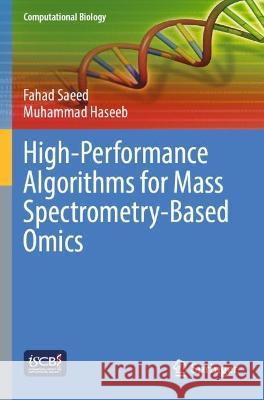 High-Performance Algorithms for Mass Spectrometry-Based Omics Fahad Saeed, Muhammad Haseeb 9783031019623 Springer International Publishing