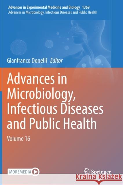 Advances in Microbiology, Infectious Diseases and Public Health: Volume 16 Gianfranco Donelli   9783031019944 Springer International Publishing AG