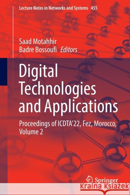 Digital Technologies and Applications: Proceedings of Icdta'22, Fez, Morocco, Volume 2 Motahhir, Saad 9783031024467
