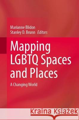 Mapping LGBTQ Spaces and Places: A Changing World Blidon, Marianne 9783031037917 Springer International Publishing