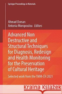 Advanced Non Destructive and Structural Techniques for Diagnosis, Redesign and Health Monitoring for the Preservation of Cultural Heritage: Selected W Osman, Ahmad 9783031037948 Springer International Publishing