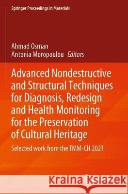 Advanced Nondestructive and Structural Techniques for Diagnosis, Redesign and Health Monitoring for the Preservation of Cultural Heritage  9783031037979 Springer International Publishing