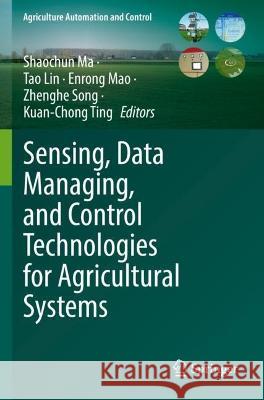 Sensing, Data Managing, and Control Technologies for Agricultural Systems  9783031038365 Springer International Publishing