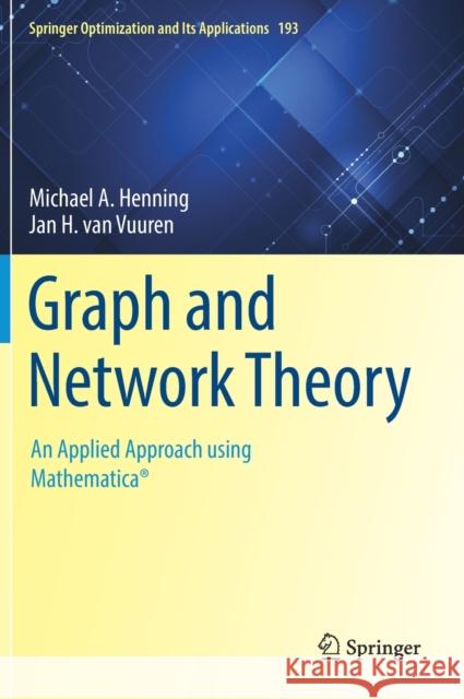 Graph and Network Theory: An Applied Approach Using Mathematica(r) Henning, Michael A. 9783031038563
