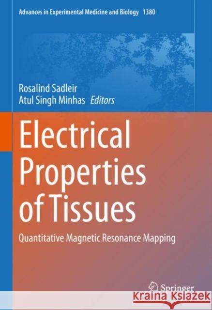 Electrical Properties of Tissues: Quantitative Magnetic Resonance Mapping Rosalind Sadleir Atul Singh Minhas 9783031038723 Springer