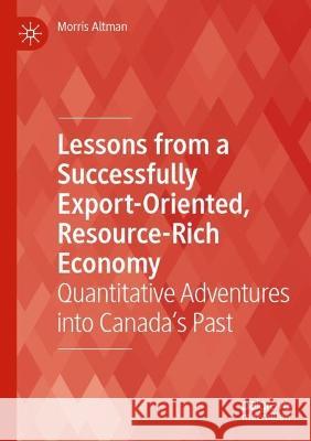 Lessons from a Successfully Export-Oriented, Resource-Rich Economy Morris Altman 9783031038891