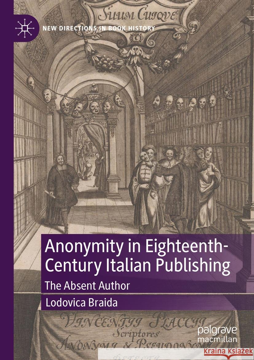 Anonymity in Eighteenth-Century Italian Publishing Lodovica Braida 9783031039003 Springer International Publishing