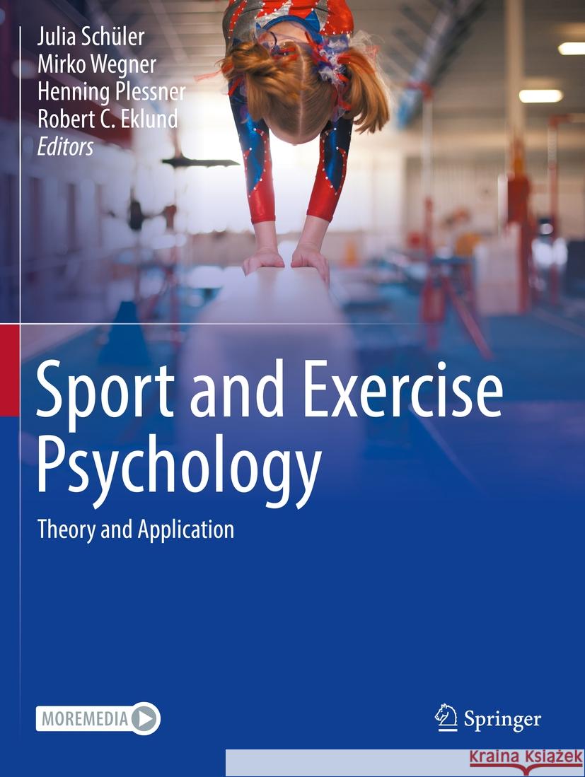 Sport and Exercise Psychology: Theory and Application Julia Sch?ler Mirko Wegner Henning Plessner 9783031039232 Springer