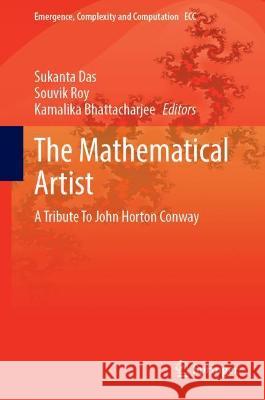 The Mathematical Artist: A Tribute to John Horton Conway Das, Sukanta 9783031039850 Springer International Publishing