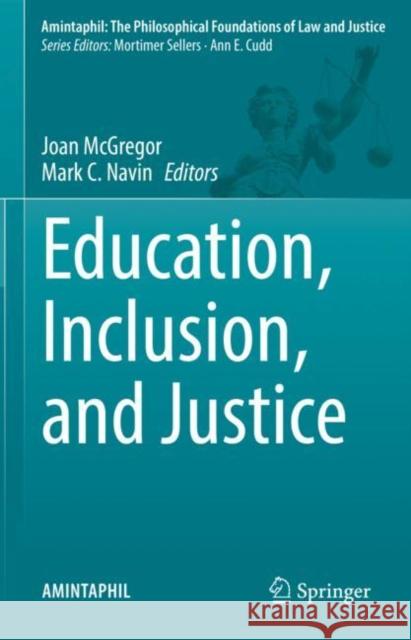 Education, Inclusion, and Justice Joan McGregor Mark C. Navin  9783031040122 Springer International Publishing AG