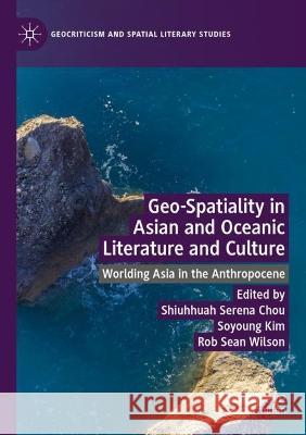 Geo-Spatiality in Asian and Oceanic Literature and Culture  9783031040498 Springer International Publishing