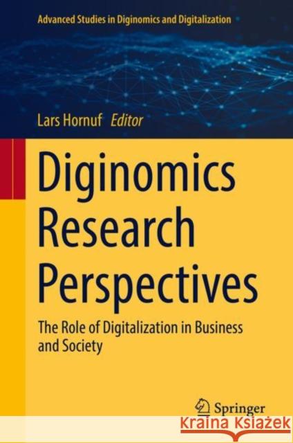 Diginomics Research Perspectives: The Role of Digitalization in Business and Society Hornuf, Lars 9783031040627 Springer International Publishing