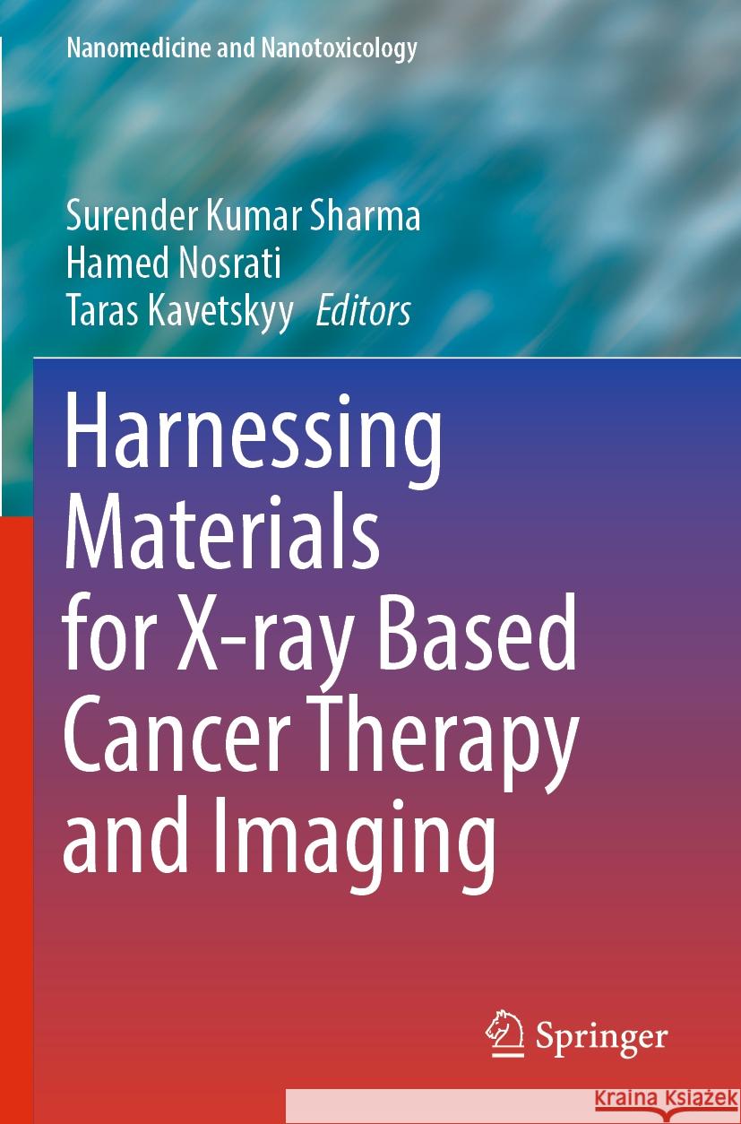 Harnessing Materials for X-ray Based Cancer Therapy and Imaging  9783031040733 Springer International Publishing