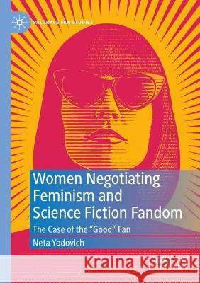 Women Negotiating Feminism and Science Fiction Fandom Neta Yodovich 9783031040818 Springer International Publishing