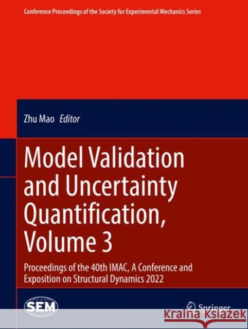 Model Validation and Uncertainty Quantification, Volume 3: Proceedings of the 40th Imac, a Conference and Exposition on Structural Dynamics 2022 Mao, Zhu 9783031040894 Springer International Publishing