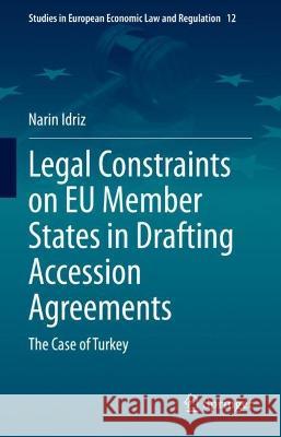 Legal Constraints on EU Member States in Drafting Accession Agreements Narin Idriz 9783031041044