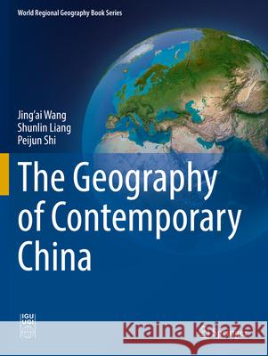 The Geography of Contemporary China Peijun Shi 9783031041600 Springer International Publishing AG